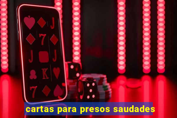 cartas para presos saudades